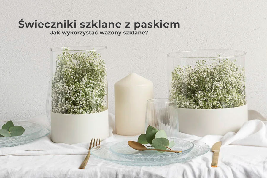 Jak wykorzystać wazony szklane - świeczniki szklane